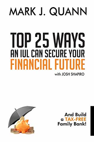 Cover of Top 25 Ways an IUL can Secure Your Financial Future: And Build a Tax-Free Family Bank!
